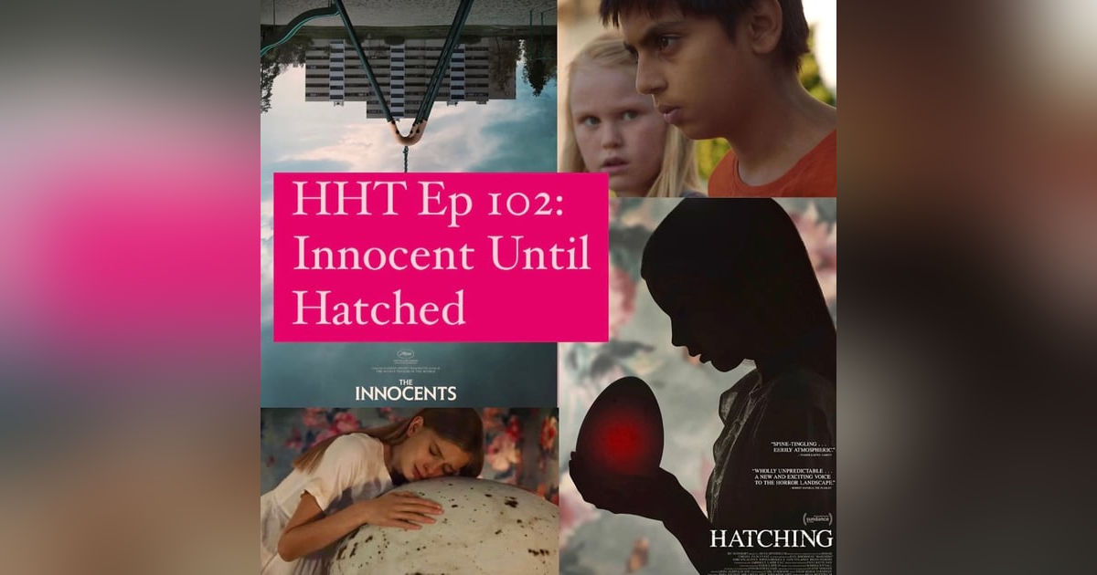 Ep 102: Innocent Until Hatched Ep 102: Innocent Until Hatched
