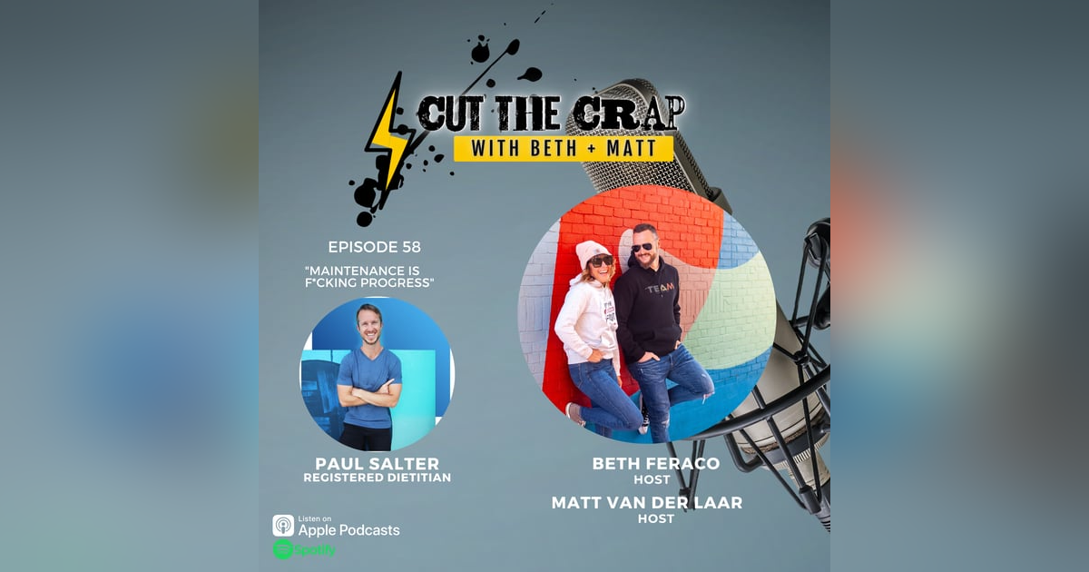 58 - Maintenance Is F*cking Progress w/ Registered Dietitian Paul Salter 58 - Maintenance Is F*cking Progress w/ Registered Dietitian Paul Salter