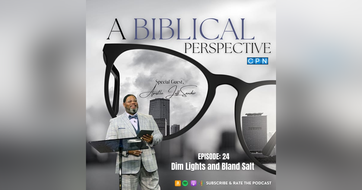 Dim Lights and Bland Salt with Apostle Jeff Sanders Dim Lights and Bland Salt with Apostle Jeff Sanders