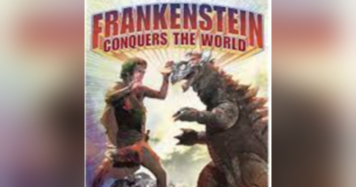 Episode 38: Frankenstein Conquers the World (1965) Episode 38: Frankenstein Conquers the World (1965)