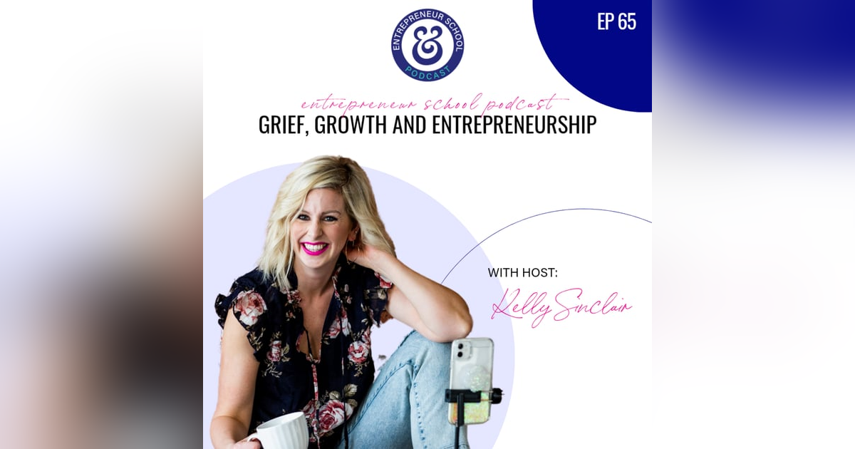 Grief, Growth and Entrepreneurship Grief, Growth and Entrepreneurship