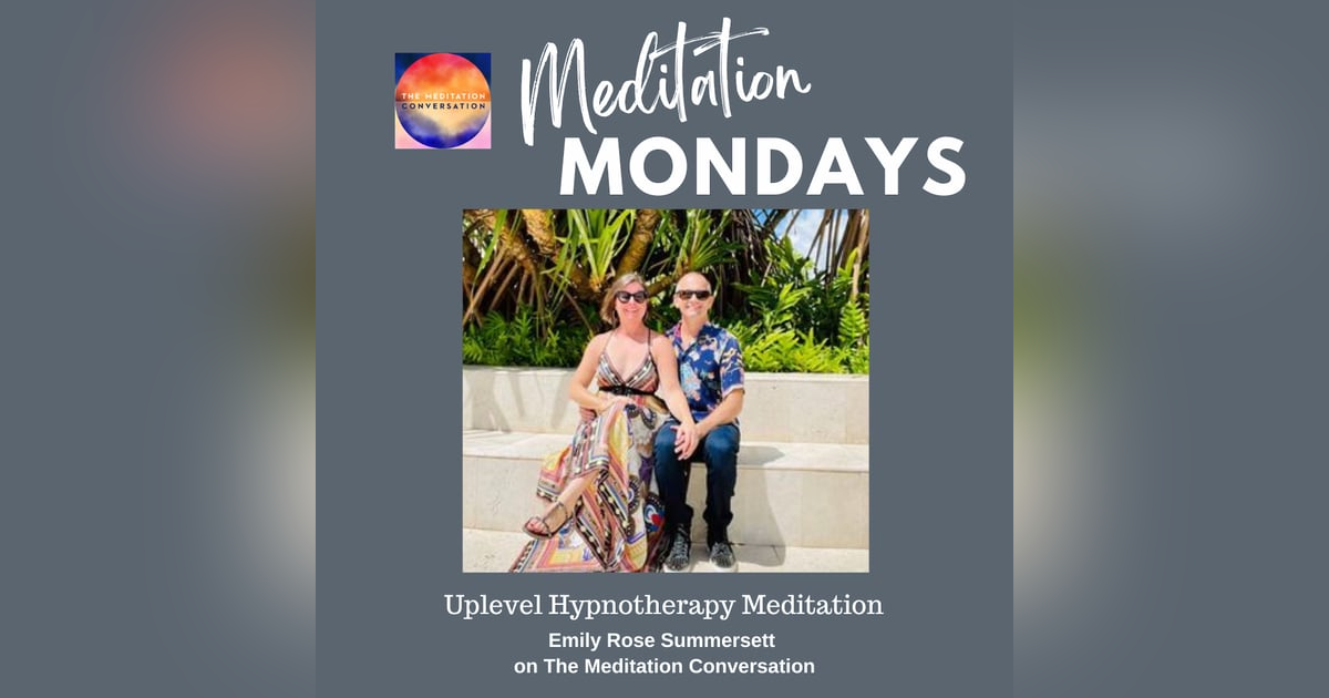 229. Meditation Mondays: Ultimate Uplevel Hypnotherapy Meditation - Emily Rose Summersett 229. Meditation Mondays: Ultimate Uplevel Hypnotherapy Meditation - Emily Rose Summersett