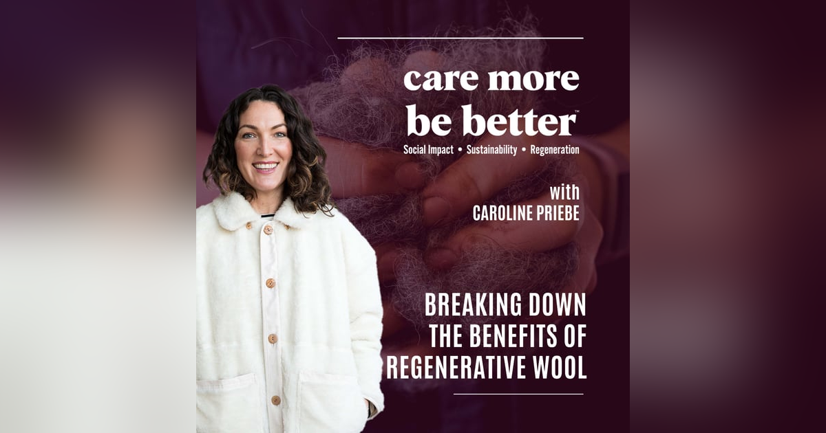 Breaking Down The Benefits Of Regenerative Wool With Caroline Priebe Breaking Down The Benefits Of Regenerative Wool With Caroline Priebe