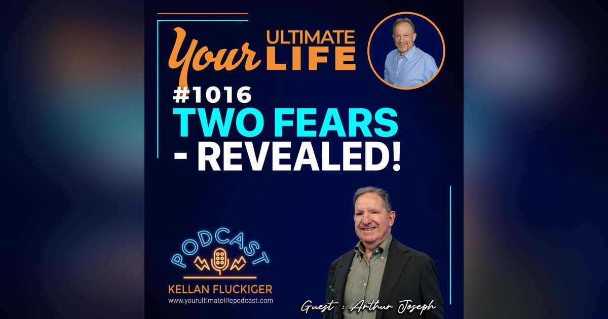 The Two Greatest Fears Destroying Your Life The Two Greatest Fears Destroying Your Life