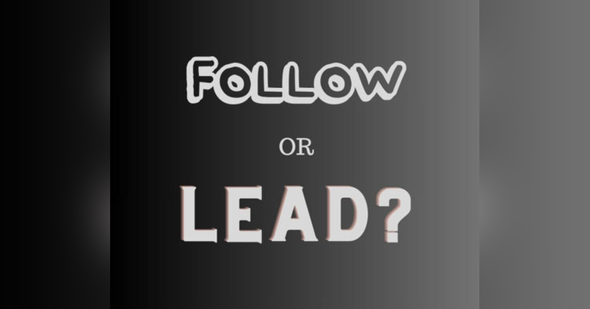 Podcast #377-Are You A Follower or a Leader? Podcast #377-Are You A Follower or a Leader?