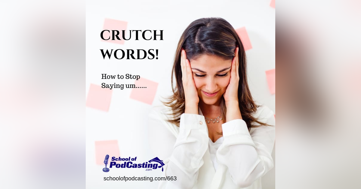 The Top Podcasting Crutch Words and How To Stop Saying Them The Top Podcasting Crutch Words and How To Stop Saying Them