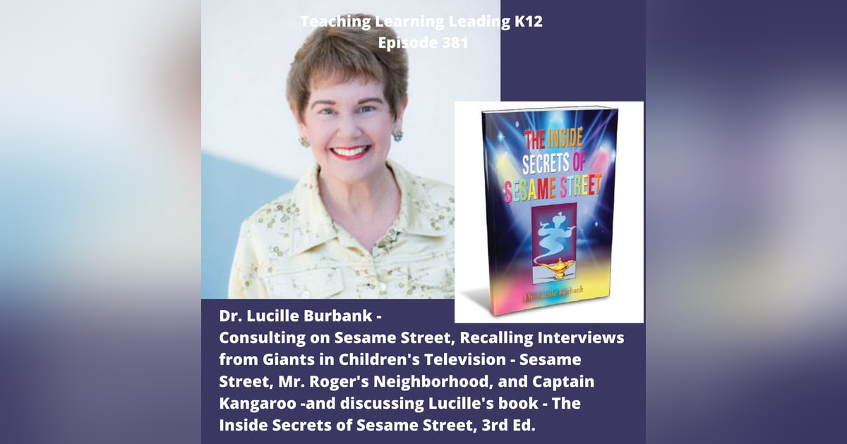 Dr. Lucille Burbank - Being a Consultant on Sesame Street, Recalling Some Awesome Interviews from Children's Television, and her book The Inside Secrets of Sesame Street, 3rd. Ed. - 381 Dr. Lucille Burbank - Being a Consultant on Sesame Street, Recalling Some Awesome Interviews from Children's Television, and her book The Inside Secrets of Sesame Street, 3rd. Ed. - 381