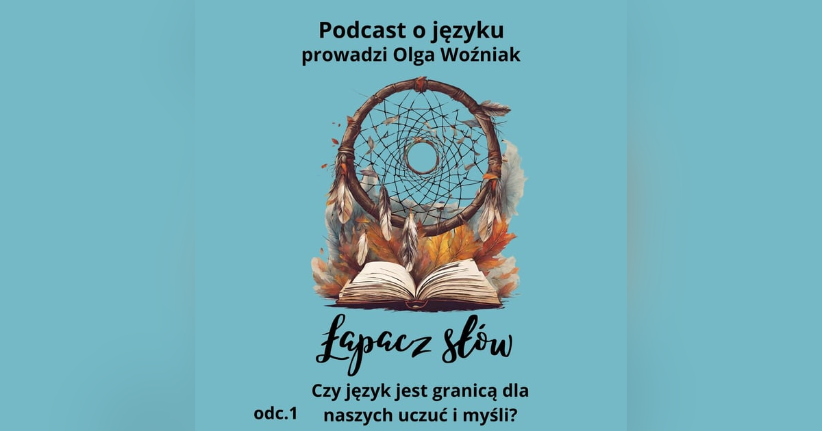 Czy język jest granicą dla naszych myśli i uczuć - rozmowa z Jagodą Ratajczak Czy język jest granicą dla naszych myśli i uczuć - rozmowa z Jagodą Ratajczak