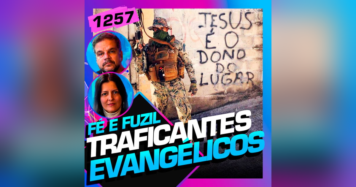 1257 - TRAFICANTES EVANGÉLICOS: RODRIGO PIMENTEL E VIVIANE COSTA 1257 - TRAFICANTES EVANGÉLICOS: RODRIGO PIMENTEL E VIVIANE COSTA