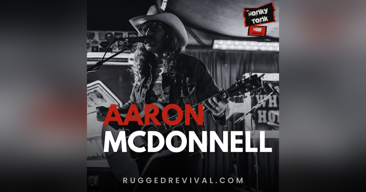 Aaron McDonnell - Texas Alt-Country Star with a Timeless Sound | Instagram LIVE | Rugged Revival Aaron McDonnell - Texas Alt-Country Star with a Timeless Sound | Instagram LIVE | Rugged Revival