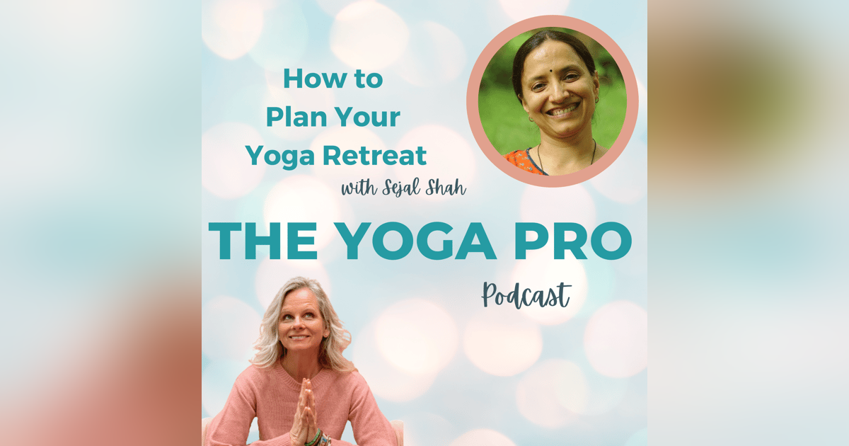 How to Plan Your Yoga Retreat with Sejal Shah How to Plan Your Yoga Retreat with Sejal Shah
