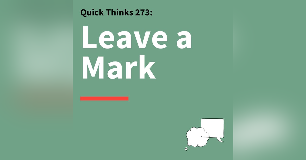 273. Quick Thinks: How to Create Messages People Remember 273. Quick Thinks: How to Create Messages People Remember