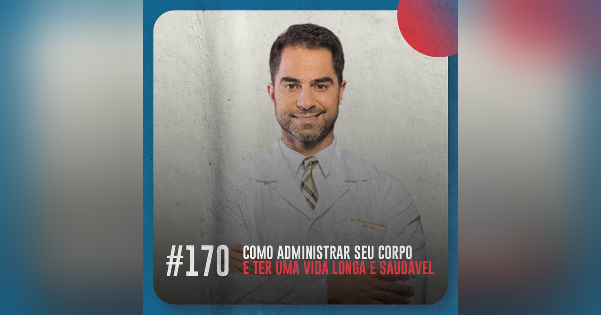 Como administrar seu corpo e ter uma vida longa e saudável — Café com ADM 170 Como administrar seu corpo e ter uma vida longa e saudável — Café com ADM 170