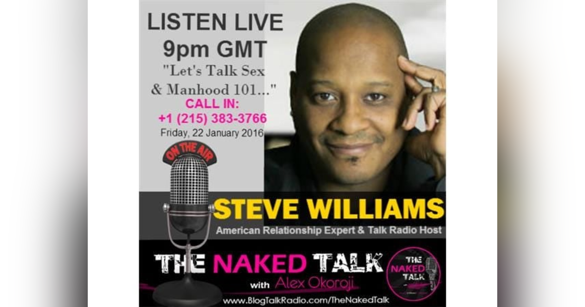 Let's Talk Sex & Manhood 101 w/ Guest - Steve 'The Dean' Williams Let's Talk Sex & Manhood 101 w/ Guest - Steve 'The Dean' Williams