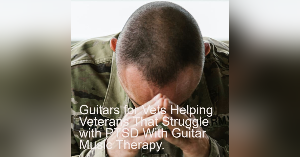 Guitars for Vets Helping Veterans That Struggle with PTSD With Guitar Music Therapy. Guitars for Vets Helping Veterans That Struggle with PTSD With Guitar Music Therapy.