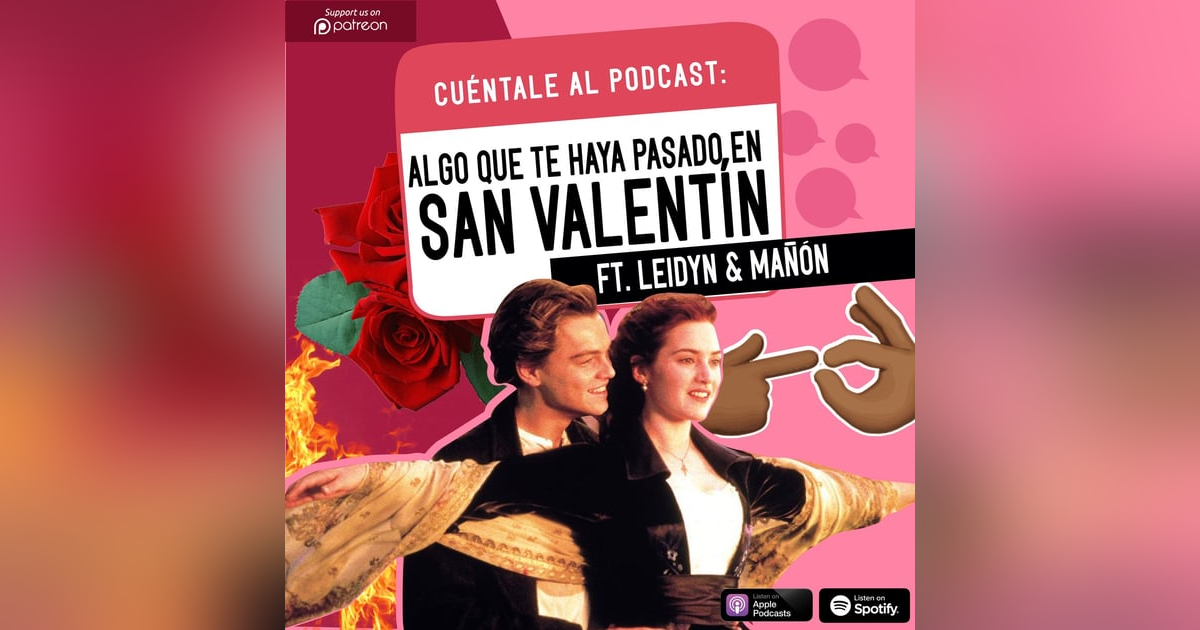 57. Algo que te haya pasado EN SAN VALENTÍN (Ft. Leidyn & Mañón) 57. Algo que te haya pasado EN SAN VALENTÍN (Ft. Leidyn & Mañón)