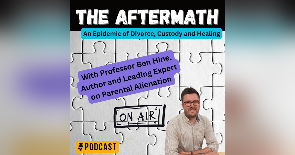 Unveiling Parental Alienation: Navigating the Complexities of Family Dynamics with Professor Ben Hine Unveiling Parental Alienation: Navigating the Complexities of Family Dynamics with Professor Ben Hine