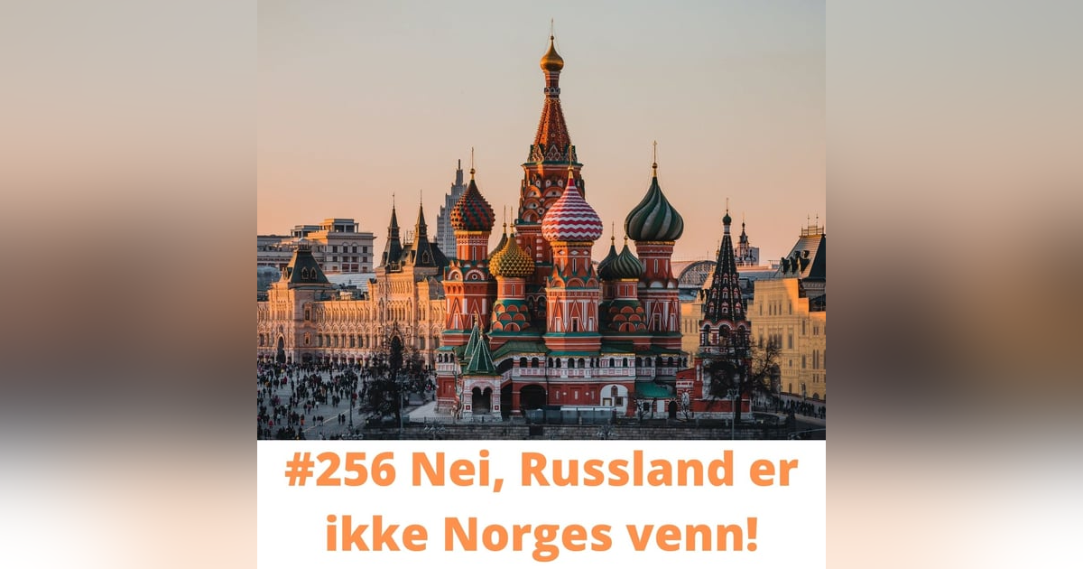 #256 Nei, Russland er ikke Norges venn! #256 Nei, Russland er ikke Norges venn!