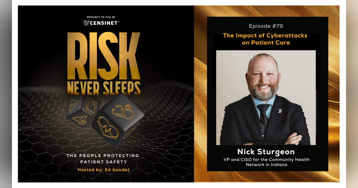 Episode #79. The Impact of Cyberattacks on Patient Care, with Nick Sturgeon, Vice President and Chief Information Security Officer for the Community Health Network in Indiana Episode #79. The Impact of Cyberattacks on Patient Care, with Nick Sturgeon, Vice President and Chief Information Security Officer for the Community Health Network in Indiana