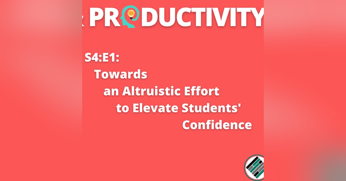 S4:E1: Towards an Altruistic Effort to Elevate Students’ Confidence #TBPodcaster #TeachBetter | Wisdom & Productivity S4:E1: Towards an Altruistic Effort to Elevate Students’ Confidence #TBPodcaster #TeachBetter | Wisdom & Productivity