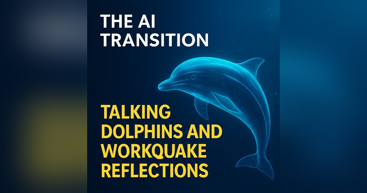 Talking Dolphins and Workquake Reflections Talking Dolphins and Workquake Reflections