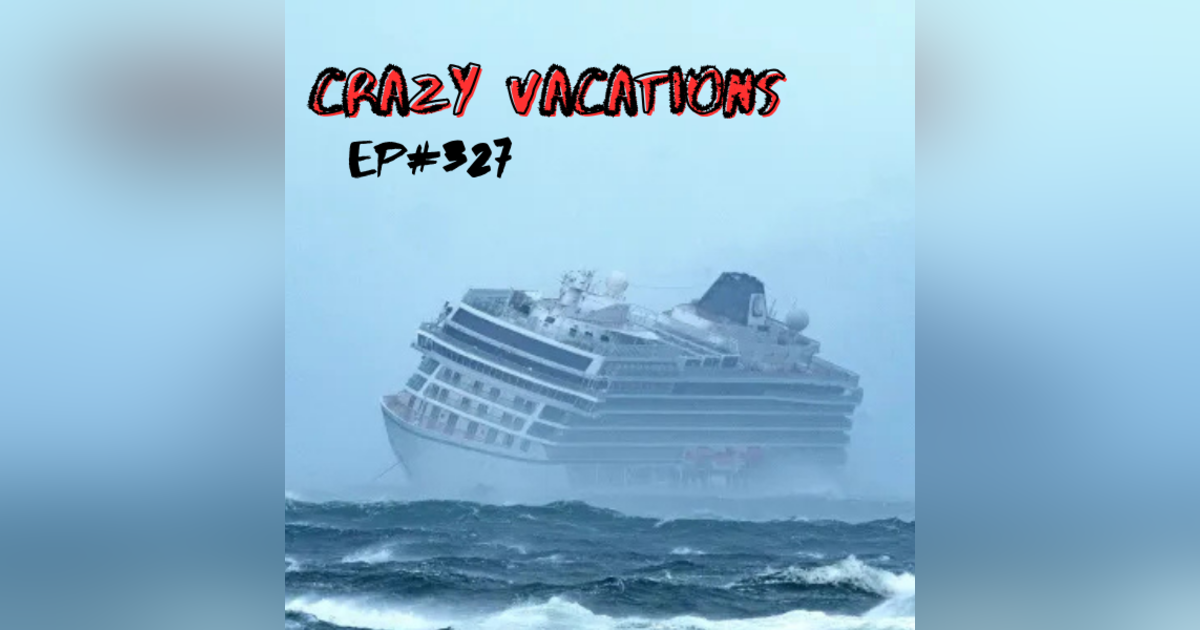 #327 - Crazy Vacations #327 - Crazy Vacations