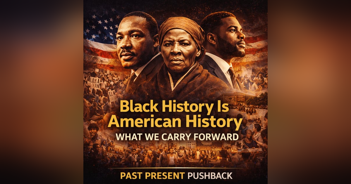 Black History Is American History: Why It Still Matters & What We Carry Forward Black History Is American History: Why It Still Matters & What We Carry Forward