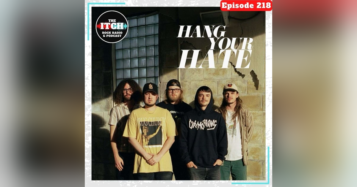 E218 A Conversation with Hang Your Hate E218 A Conversation with Hang Your Hate