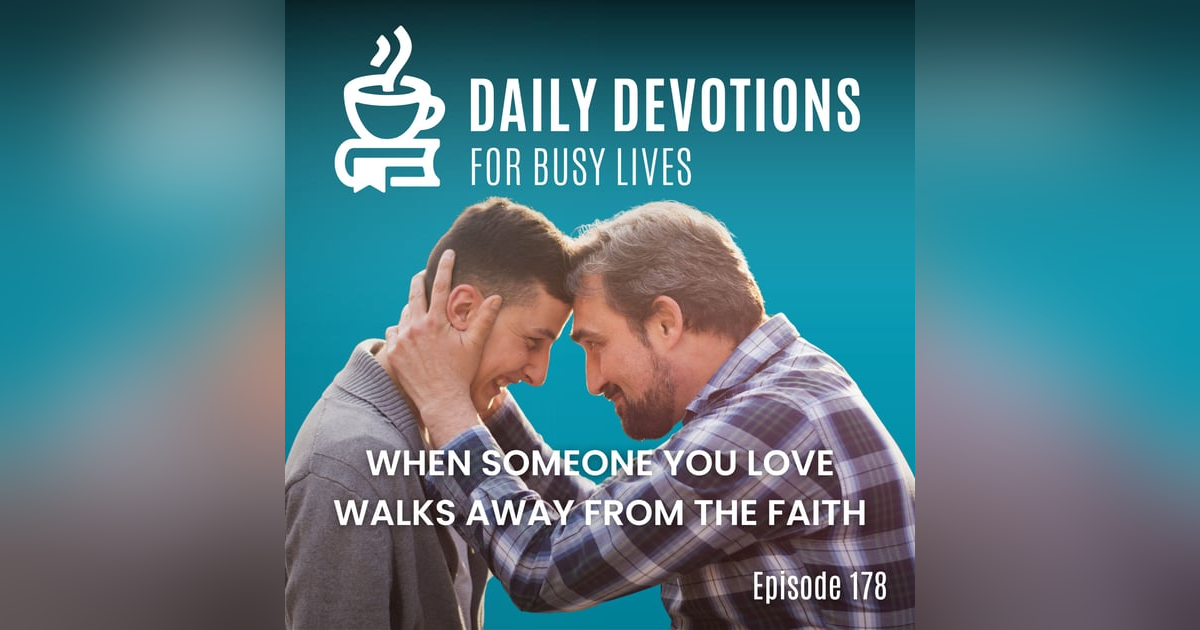 When Someone You Love Walks Away from the Faith When Someone You Love Walks Away from the Faith