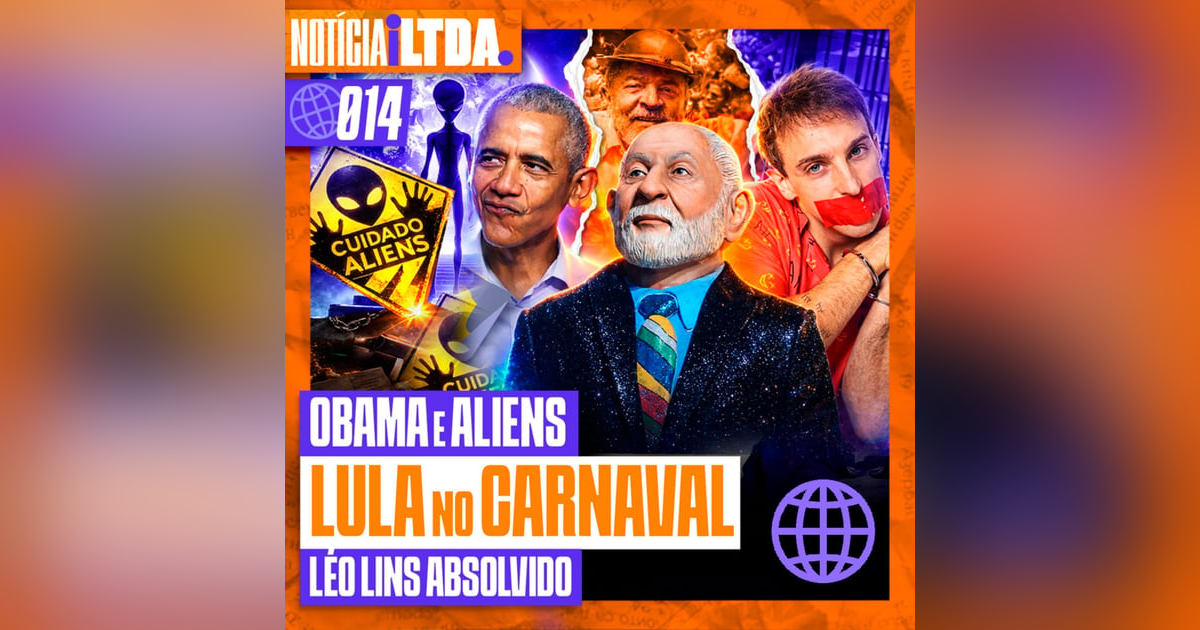 014 - OBAMA E ALIENS | LULA NO BLOQUINHO | LÉO LINS ABSOLVIDO 014 - OBAMA E ALIENS | LULA NO BLOQUINHO | LÉO LINS ABSOLVIDO
