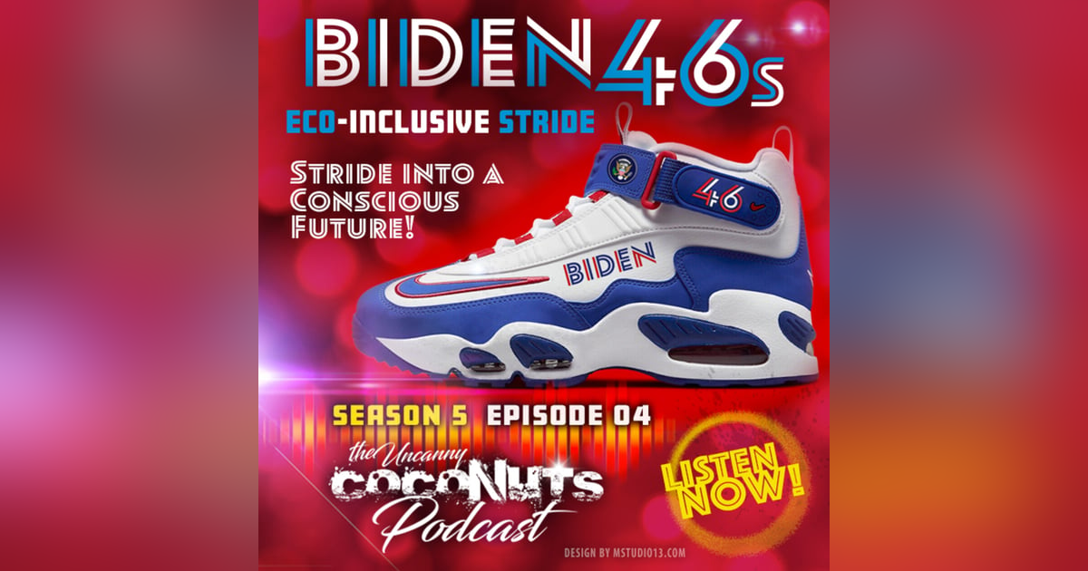 S5E04 – Biden 46ers Eco-Inclusive Stride S5E04 – Biden 46ers Eco-Inclusive Stride