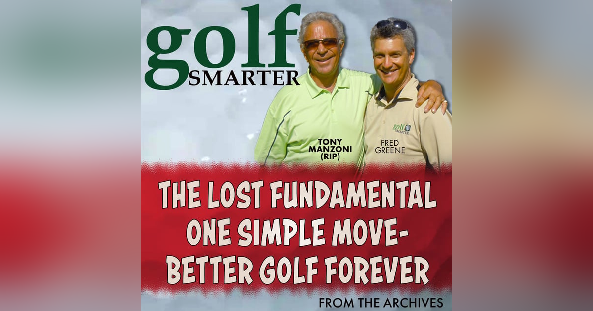 The Lost Fundamental: One Simple Move - Better Golf Forever with Tony Manzoni (RIP) The Lost Fundamental: One Simple Move - Better Golf Forever with Tony Manzoni (RIP)