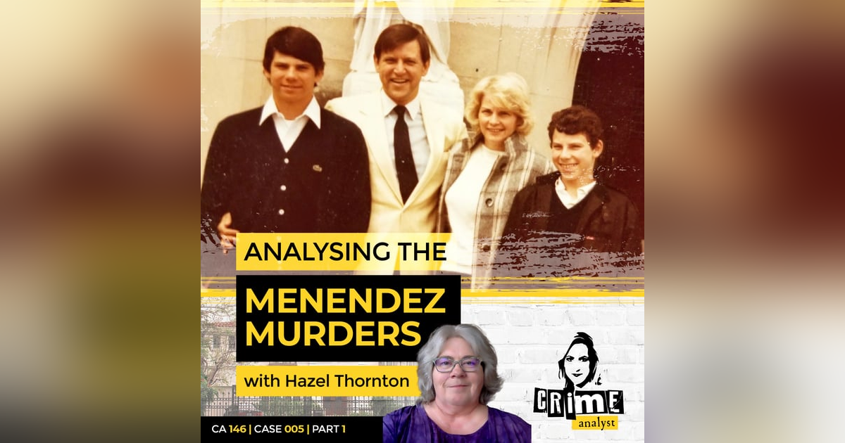 Ep 146: Analysing the Menendez Murders with Hazel Thornton, Part 1 Ep 146: Analysing the Menendez Murders with Hazel Thornton, Part 1