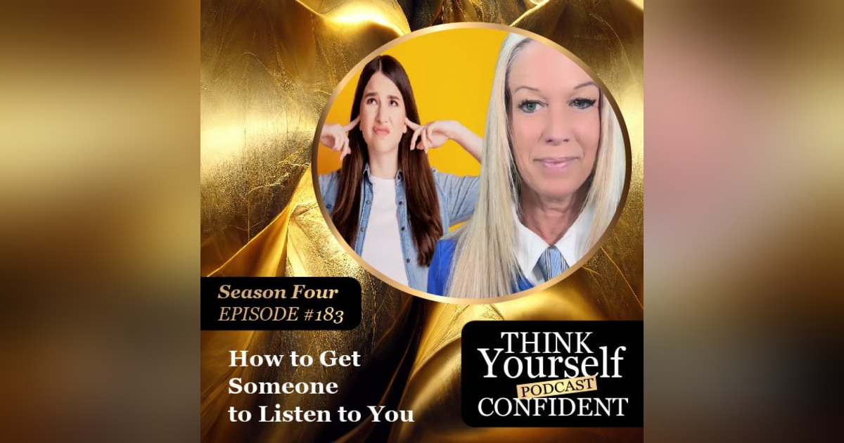 HOW TO GET SOMEONE TO LISTEN TO YOU HOW TO GET SOMEONE TO LISTEN TO YOU