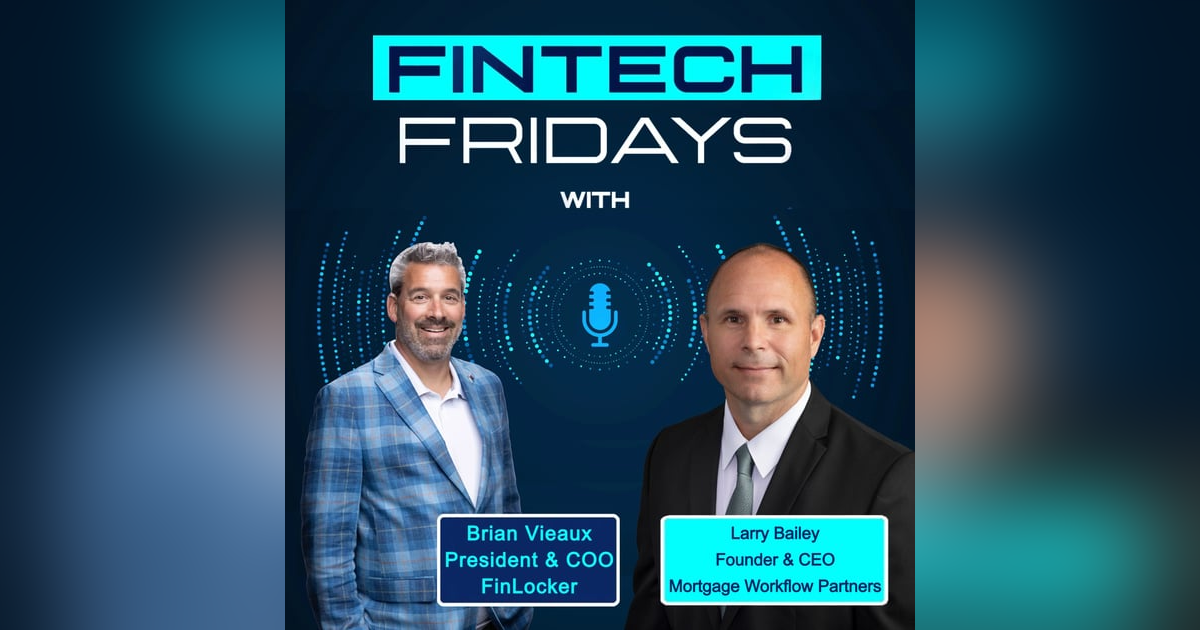 Fintech Fridays w/ Larry Bailey - From Industry Expert to YouTube Creator Fintech Fridays w/ Larry Bailey - From Industry Expert to YouTube Creator