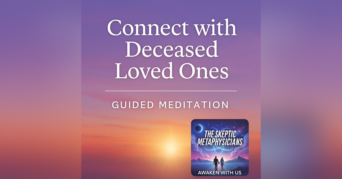 Connect with Deceased Loved Ones | Guided Meditation for Spiritual Awakening & Healing Connect with Deceased Loved Ones | Guided Meditation for Spiritual Awakening & Healing