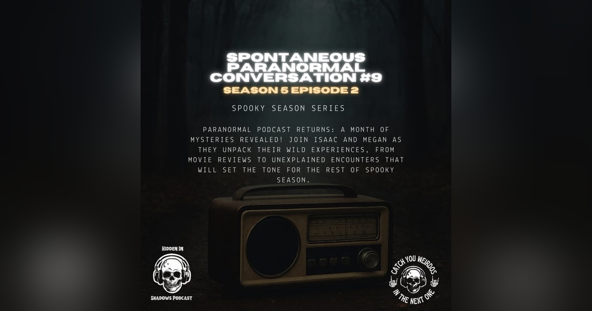 Spontaneous Paranormal Conversation #9 Spontaneous Paranormal Conversation #9