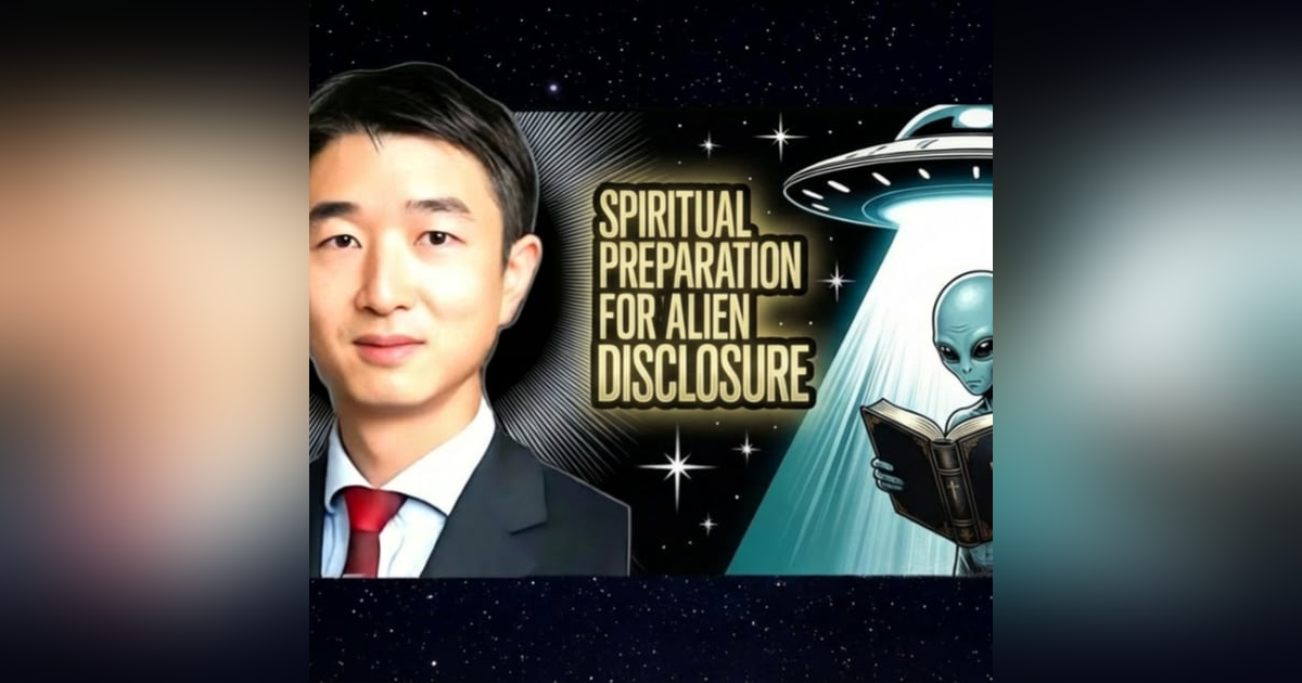 Samuel Chong|PBP|57: Spiritual Preparation for Alien Disclosure Samuel Chong|PBP|57: Spiritual Preparation for Alien Disclosure