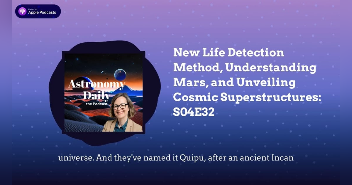 New Life Detection Method, Understanding Mars, and Unveiling Cosmic Superstructures: S04E32 New Life Detection Method, Understanding Mars, and Unveiling Cosmic Superstructures: S04E32