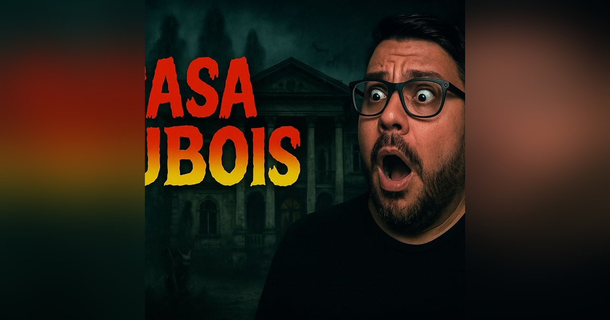 Historias de Miedo Julio 24 de 2025 CASA DUBOIS Historias de Miedo Julio 24 de 2025 CASA DUBOIS