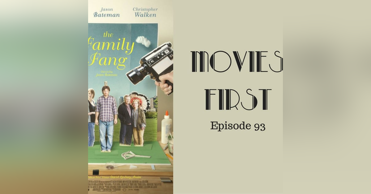 95: The Family Fang - Movies First with Alex First & Chris Coleman Episode 93 95: The Family Fang - Movies First with Alex First & Chris Coleman Episode 93