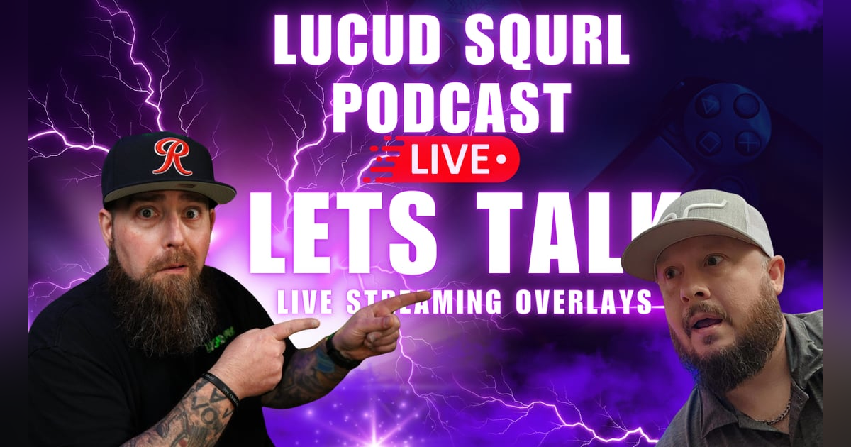 Lucid Squrl Podcast! Let's talk stream overlays! Episode #3 Lucid Squrl Podcast! Let's talk stream overlays! Episode #3