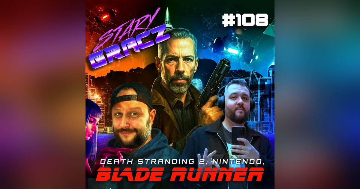 #108 Death Stranding 2, Nintendo, Blade Runner #108 Death Stranding 2, Nintendo, Blade Runner