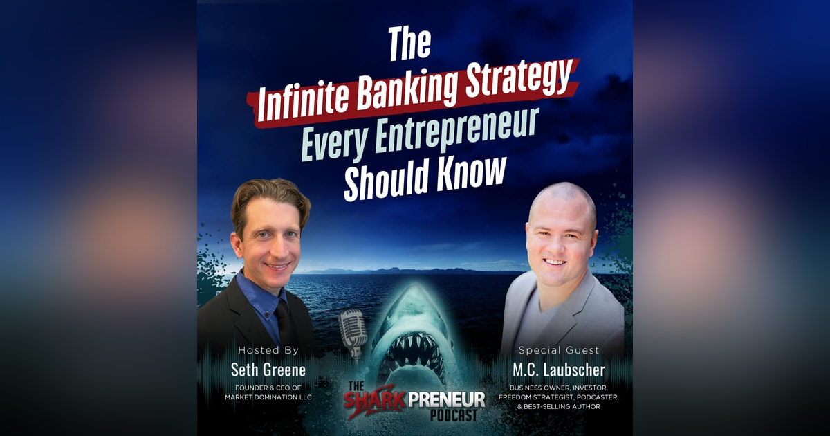 Episode 1146: The Infinite Banking Strategy Every Entrepreneur Should Know with M.C. Laubscher Episode 1146: The Infinite Banking Strategy Every Entrepreneur Should Know with M.C. Laubscher