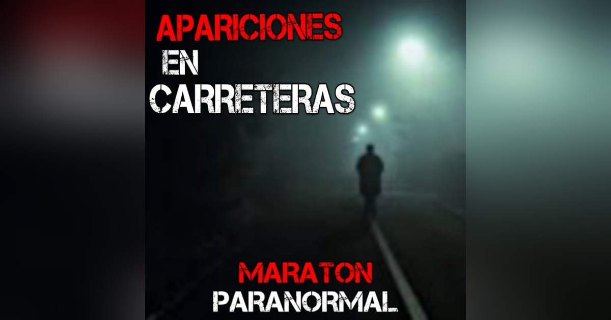 Experiencias Aterradoras en Carreteras | Maratón Paranormal (Enero 2023) | L.C.E. Experiencias Aterradoras en Carreteras | Maratón Paranormal (Enero 2023) | L.C.E.