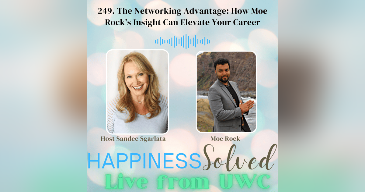 249. The Networking Advantage: How Moe Rock's Insight Can Elevate Your Career 249. The Networking Advantage: How Moe Rock's Insight Can Elevate Your Career