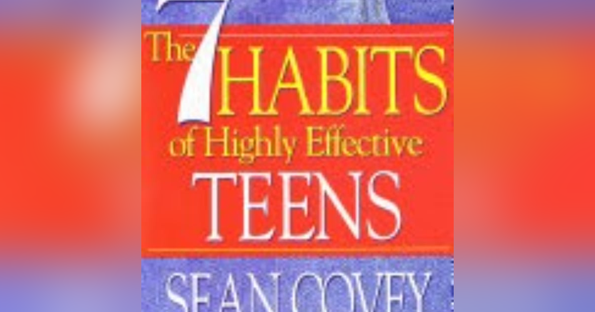 Empowering the Next Generation: Unlocking Success with The 7 Habits of Highly Effective Teens Empowering the Next Generation: Unlocking Success with The 7 Habits of Highly Effective Teens