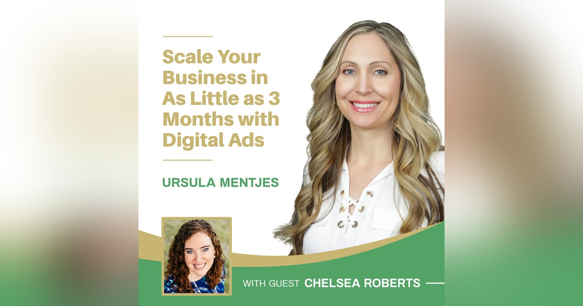 EP148: Scale Your Business in As Little as 3 Months with Digital Ads with Chelsea Roberts EP148: Scale Your Business in As Little as 3 Months with Digital Ads with Chelsea Roberts