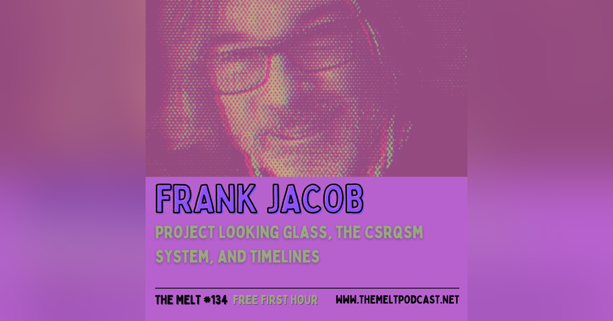 Frank Jacob | Project Looking Glass, the CSRQSM System, and Timelines (FREE FIRST HOUR) Frank Jacob | Project Looking Glass, the CSRQSM System, and Timelines (FREE FIRST HOUR)