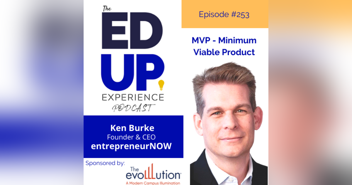 253: Minimum Viable Product - with Ken Burke, Founder/CEO, entrepreneurNOW! 253: Minimum Viable Product - with Ken Burke, Founder/CEO, entrepreneurNOW!